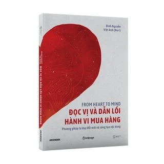 Sách - From Heart To Mind: Đọc Vị Và Dẫn Lối Hành Vi Mua Hàng - Phương Pháp Tư Duy Đổi Mới Và Sáng Tạo Nội Dung