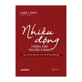 Sách - Nhiễu Động Thông Điệp Truyền Thông - Tạo Ra Lợi Thế Chiến Lược Từ Các Vấn Đề Trong Marketing
