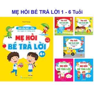 Sách - Mẹ hỏi bé trả lời - Rèn luyện trí thông minh, phát triển ngôn ngữ và giao tiếp dành cho bé 1 - 6 tuổi..