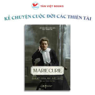 Marie Curie - Nhà Nữ Khoa Học Kiệt Xuất - Kể Chuyện Cuộc Đời Các Thiên Tài