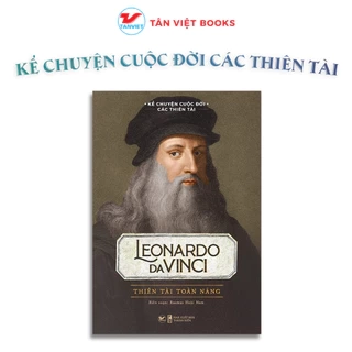 Sách - Leonardo Davinci - Thiên Tài Toàn Năng - Kể Chuyện Cuộc Đời Các Thiên Tài