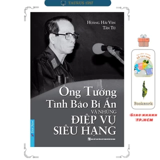 Sách Ông Tướng Tình Báo - Bí Ẩn Và Những Điệp Vụ Siêu Hạng (First News)
