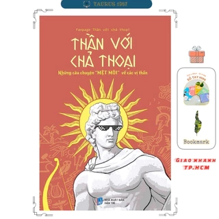 Sách Thần với chả Thoại Thần với chả Thoại Những câu chuyện "MỆT MỎI" về các vị Thần