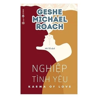 Sách - Nghiệp Tình Yêu - Geshe Michael Roach