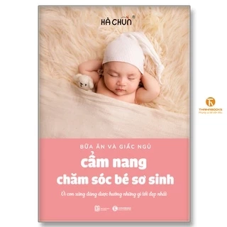 Sách - Cẩm nang chăm sóc bé sơ sinh (bữa ăn và giấc ngủ)