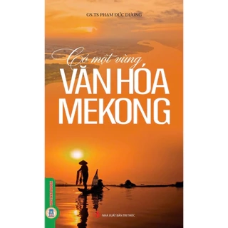Sách - Có Một Vùng Văn Hoá Mekong