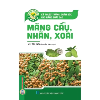 Sách - Nông Nghiệp Hữu Cơ - Kỹ Thuật Trồng, Chăm Sóc Cho Năng Xuất Cao Mãng Cầu, Nhãn, Xoài