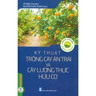 Sách - Nông Nghiệp Xanh, Sạch - Kỹ Thuật Trồng Cây Ăn Trái Và Cây Lương Thực Hữu Cơ