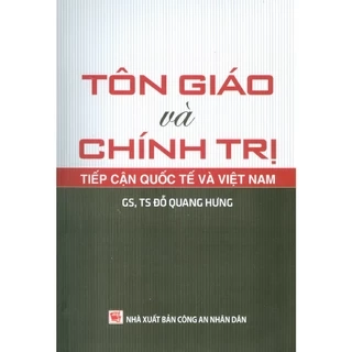 Sách - Tôn Giáo Và Chính Trị - Tiếp Cận Quốc Tế Và Việt Nam