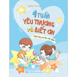 4 Tuần Yêu Thương Và Biết Ơn - Sách Hay Con Đọc Mỗi Ngày - Nghiêm Thị Thủy