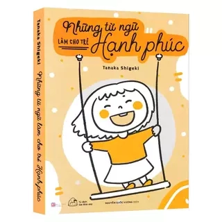 Sách - Những Từ Ngữ Làm Cho Trẻ Hạnh Phúc