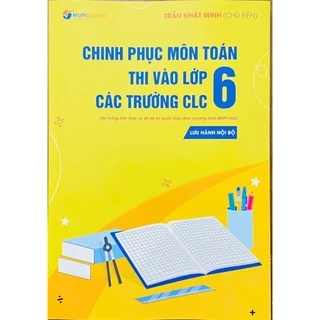 Sách - Lớp 5 - Chinh phục môn Toán thi vào lớp 6 các trường CLC (chương trình GDPT mới)