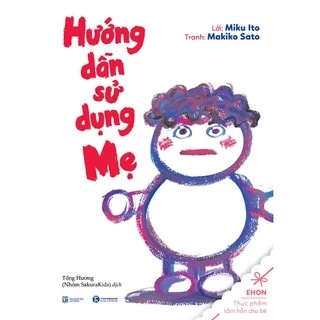 Sách - Ehon Nhật Bản- Hướng Dẫn Sử Dụng Mẹ - Thái Hà