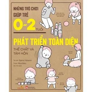 Sách Những trò chơi giúp trẻ 0-2 tuổi phát triển toàn diện - thể chất và tâm hồn Vizibook