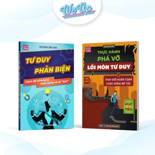 Combo 2 sách: Tư duy phản biện và Thực hành phá vỡ lối mòn tư duy