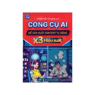 Sách - Công Cụ AI Để Sản Xuất Content Tự Động x3 Hiệu Suất