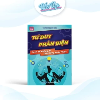 Sách - Tư Duy Phản Biện Cách Không Bị Thao Túng & Ra Quyết Định Thông Minh