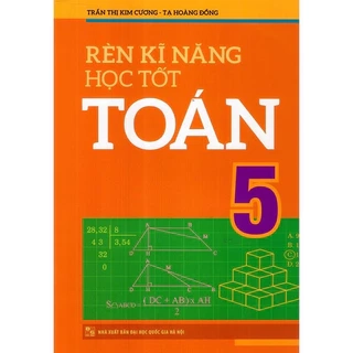 Sách: Rèn Kĩ Năng Học Tốt Toán 5