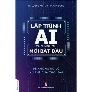 Sách - Lập trình AI cho người mới bắt đầu: Để không bỏ lỡ xu thế của thời đại