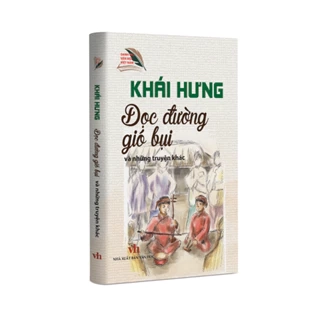 Khái Hưng - Dọc đường gió bụi và những truyện khác