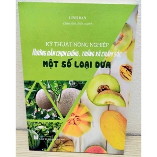 Sách nông nghiệp - KTNN: Hướng dẫn chọn giống, trồng và chăm sóc một số loại dưa