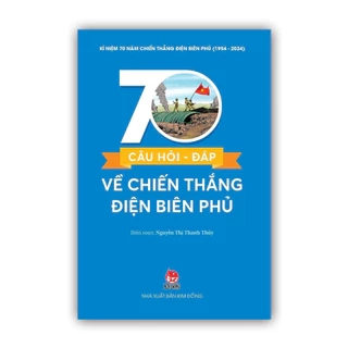 Sách - 70 câu Hỏi - Đáp về Chiến thắng Điện Biên Phủ - Kim Đồng
