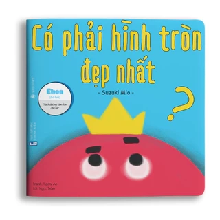 Sách Ehon - Có phải hình tròn là đẹp nhất - dành cho bé từ 0 - 6 tuổi