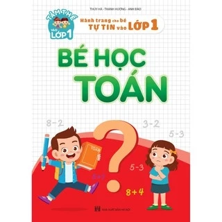 Sách - Bé Học Toán (Hành trang cho bé tự tin vào lớp 1)