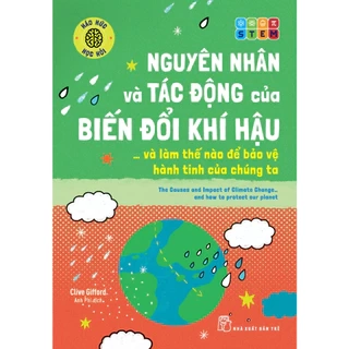 Sách - Nguyên Nhân Và Tác Động Của Biến Đổi Khí Hậu. . . Và Làm Thế Nào Để Bảo Vệ Hành Tinh Của Chúng Ta
