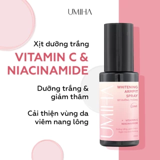 Giảm thâm nách dưỡng trắng nách UMIHA 45ml - Xịt dưỡng trắng da nách mịn da, mờ thâm nách sạm nách với Niacinamide