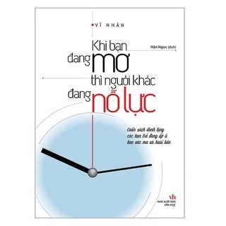 Sách Khi Bạn Đang Mơ Thì Người Khác Đang Nỗ Lực