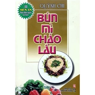 Sách 60 Món Ăn Được Ưa Thích Bún, Mì, Cháo, Lẩu (Quỳnh Chi)