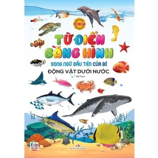 Sách - Từ Điển Bằng Hình Động Vật Dưới Nước (Song Ngữ Đầu Tiên Của Bé) -tái bản 2024 (VT)