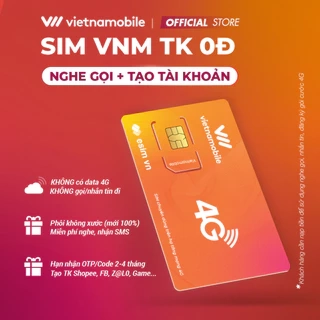 Sim Vietnamobile TK 0 Đ - KHÔNG CÓ DATA 4G. Có Thể Tạo Tài Khoản Shopee, Fb, ZL, Laz, M, X, WS, Game...