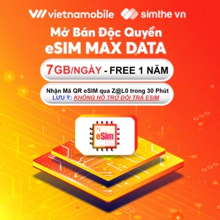 ESIM 4G Vietnamobile Data 7GB/Ngày + FREE Nội Mạng. Trọn Gói 1 Năm Không Nạp Tiền. Hàng Độc Quyền