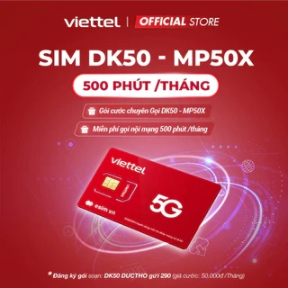 Sim 4G Viettel Nghe Gọi DK50 - MP50X. Miễn Phí 500 Phút Thoại Nội Mạng Chỉ 50k/Tháng. Hàng Chính Hãng