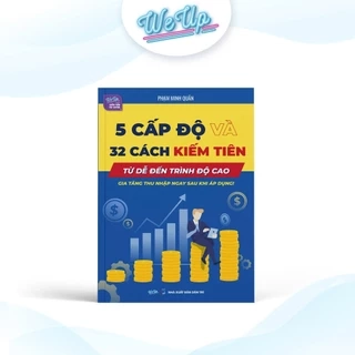 Sách 5 cấp độ và 32 cách kiếm tiên Từ dễ đến trình độ cao Gia tăng thu nhập ngay sau khi áp dụng!