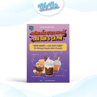 Sách Hướng dẫn tự học pha chế Trà sữa & Cà phê "mới nhất + chi phí thấp" từ Không chuyên đến Chuyên