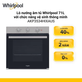 Lò nướng âm tủ whirlpool 71L với chức năng vệ sinh thông minh AKP3534HIXAUS - Hàng sản xuất tại Châu Âu - Bảo Hành 2 Năm