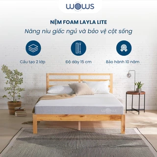 WOWS - Nệm Foam 15cm Layla Lite Cho Người Lớn Tuổi - Bảo Vệ Cột Sống, Ép Cuộn Tiện Lợi - BH 10 Năm