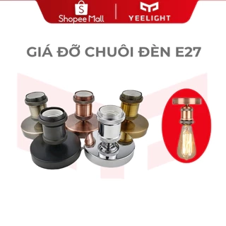 Giá đỡ chuôi đèn E27 - Tương thích với bóng Yeelight W3 / W4 / 1SE / Filament - Phong cách cổ điển, sang trọng