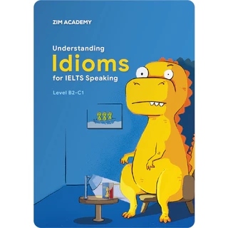Sách Understanding Idioms for IELTS Speaking - Sử dụng Thành ngữ trong bài thi IELTS Speaking